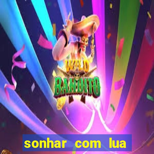 sonhar com lua jogo do bicho